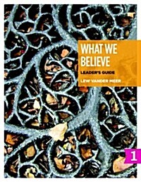 What We Believe Leaders Guide, Part 1: Sessions 1-12 (Paperback, 3)