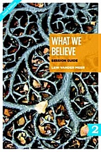 What We Believe Session Guide, Part 2: Sessions 13-24 (Paperback, 3)