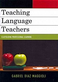 Teaching Language Teachers: Scaffolding Professional Learning (Paperback)