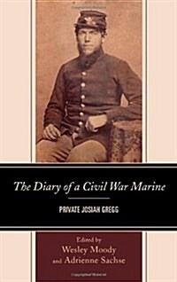 The Diary of a Civil War Marine: Private Josiah Gregg (Hardcover)