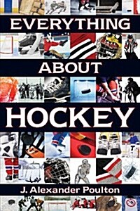 Everything about Hockey (Paperback)