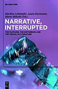 Narrative, Interrupted: The Plotless, the Disturbing and the Trivial in Literature (Hardcover)