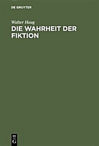 Die Wahrheit Der Fiktion: Studien Zur Weltlichen Und Geistlichen Literatur Des Mittelalters Und Der Fruhen Neuzeit (Hardcover)