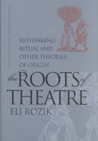 The Roots of Theatre (Hardcover)