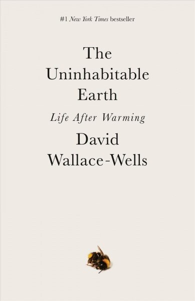 The Uninhabitable Earth: Life After Warming (Paperback)