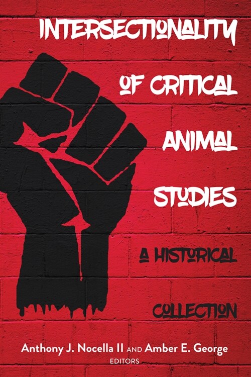 Intersectionality of Critical Animal Studies: A Historical Collection (Hardcover)