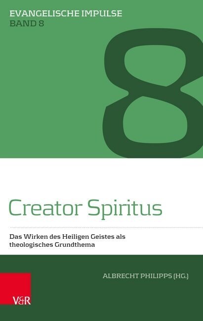 Creator Spiritus: Das Wirken Des Heiligen Geistes ALS Theologisches Grundthema (Paperback, 1. Auflage 2019)