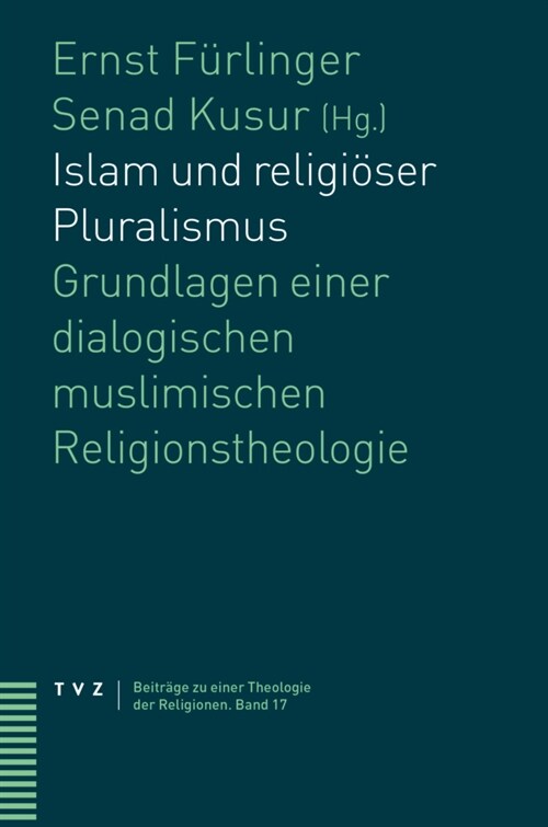 Islam Und Religioser Pluralismus: Grundlagen Einer Dialogischen Muslimischen Religionstheologie (Paperback)