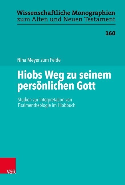 Hiobs Weg Zu Seinem Personlichen Gott: Studien Zur Interpretation Von Psalmentheologie Im Hiobbuch (Hardcover, 1. Auflage 2019)