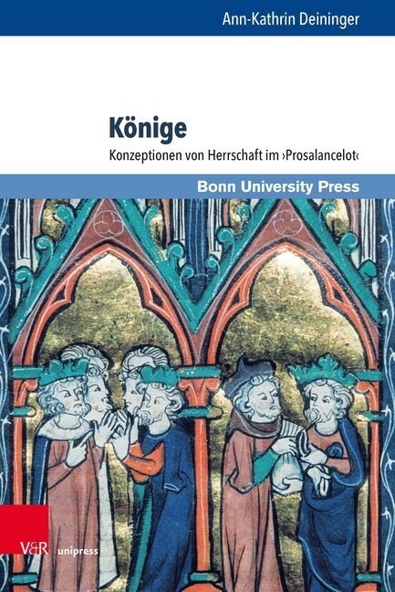 Konige: Konzeptionen Von Herrschaft Im Prosalancelot (Hardcover, 1. Auflage)