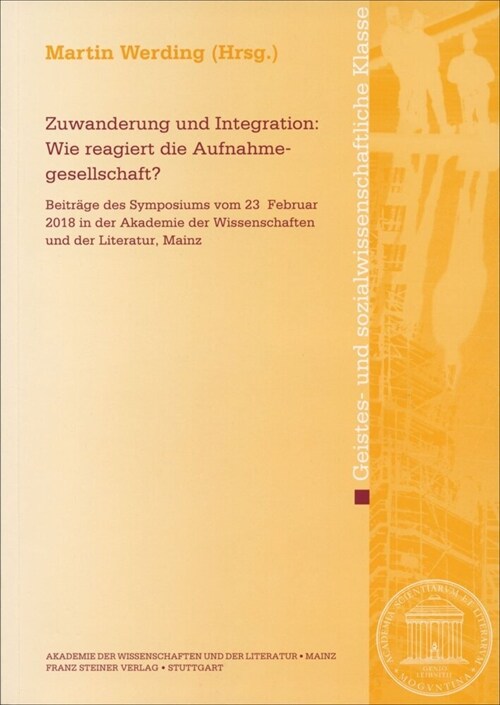 Zuwanderung Und Integration: Wie Reagiert Die Aufnahmegesellschaft?: Beitrage Des Symposiums Vom 23. Februar 2018 in Der Akademie Der Wissenschaften U (Paperback)