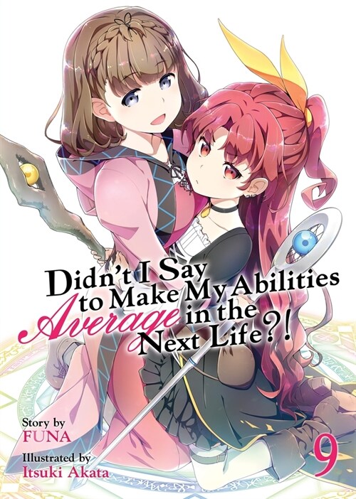 Didnt I Say to Make My Abilities Average in the Next Life?! (Light Novel) Vol. 9 (Paperback)