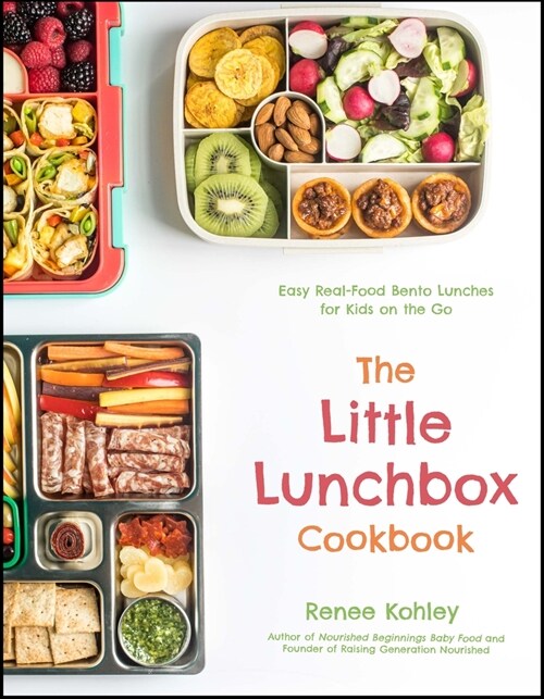 The Little Lunchbox Cookbook: 60 Easy Real-Food Bento Lunches for Kids on the Go (Paperback)