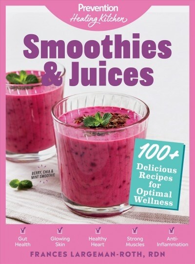 Smoothies & Juices: Prevention Healing Kitchen: 100+ Delicious Recipes for Optimal Wellness (Hardcover)