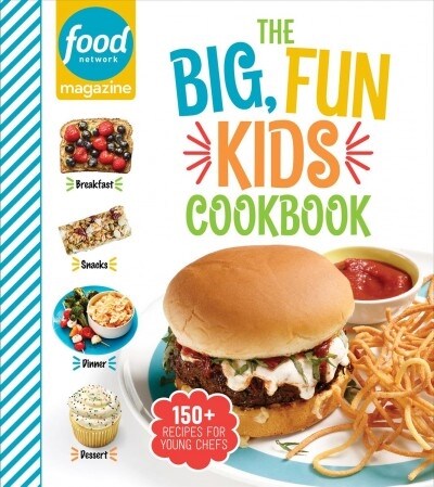 Food Network Magazine the Big, Fun Kids Cookbook: 150+ Recipes for Young Chefs (Hardcover)