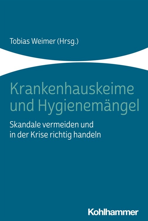 Krankenhauskeime Und Hygienemangel: Skandale Vermeiden Und in Der Krise Richtig Handeln (Paperback)