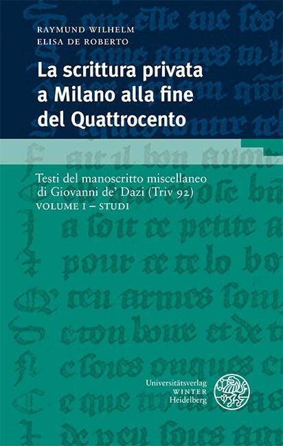 La Scrittura Privata a Milano Alla Fine del Quattrocento / Volume I: Volume I - Studi (Paperback)