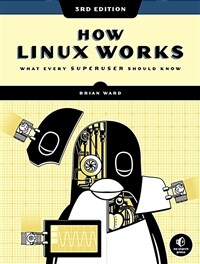 How Linux Works, 3rd Edition: What Every Superuser Should Know (Paperback)