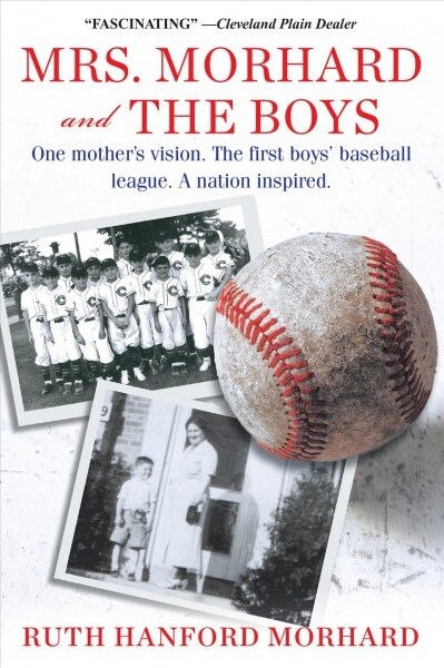 Mrs. Morhard and the Boys: One Mothers Vision. the First Boys Baseball League. a Nation Inspired. (Paperback)