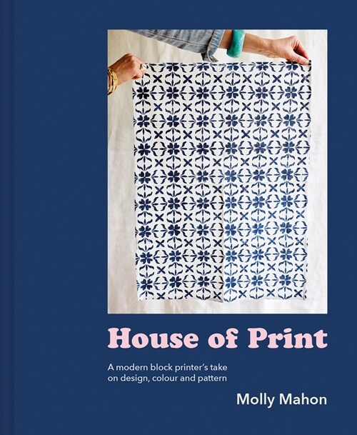 House of Print : A modern printers take on design, colour and pattern (Hardcover)