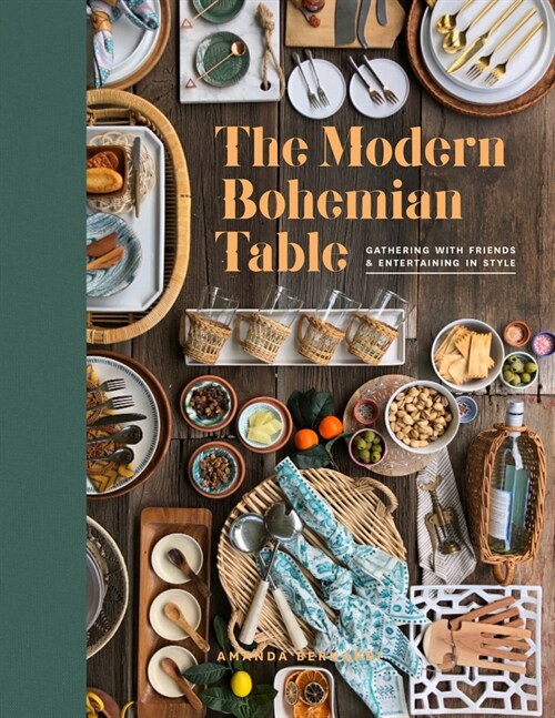 The Modern Bohemian Table: Gathering with Friends and Entertaining in Style (Hardcover)
