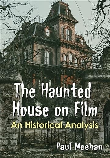 The Haunted House on Film: An Historical Analysis (Paperback)