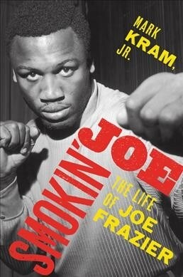 Smokin Joe: The Life of Joe Frazier (Paperback)