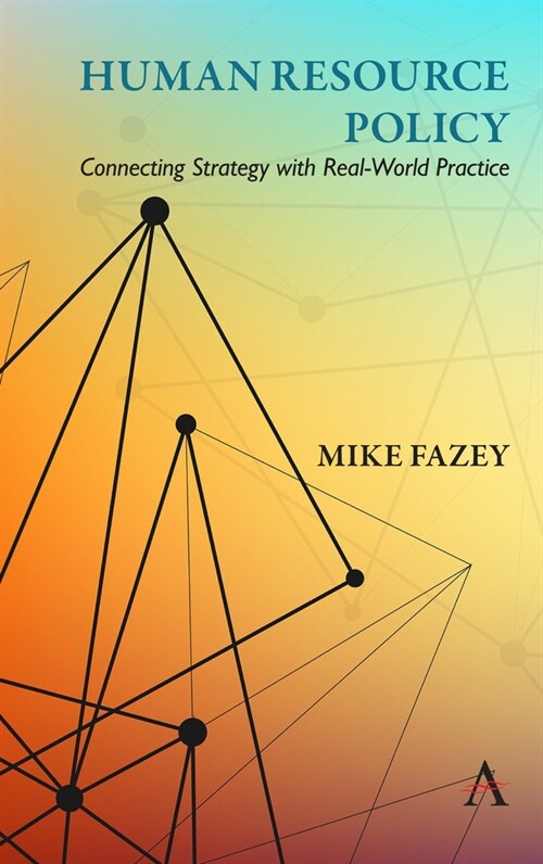 Human Resource Policy : Connecting Strategy with Real-World Practice (Hardcover)