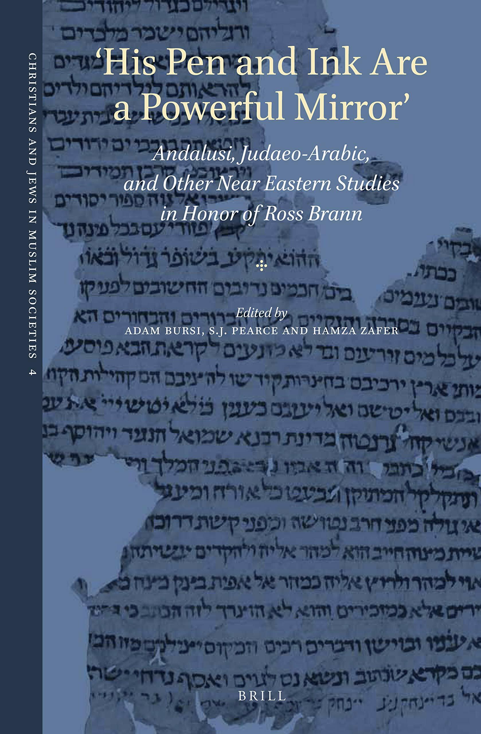 his Pen and Ink Are a Powerful Mirror: Andalusi, Judaeo-Arabic, and Other Near Eastern Studies in Honor of Ross Brann (Hardcover)