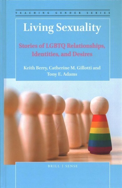 Living Sexuality: Stories of Lgbtq Relationships, Identities, and Desires (Hardcover)