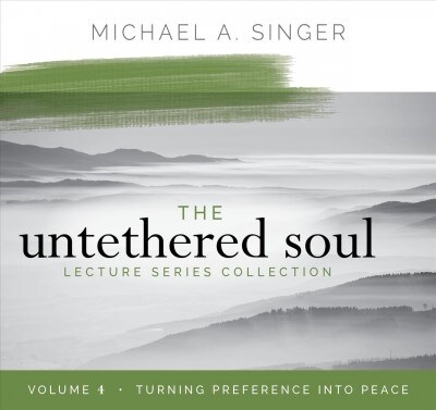 The Untethered Soul Lecture Series: Volume 4: Turning Preference Into Peace (Audio CD)