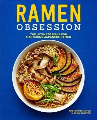 Ramen Obsession: The Ultimate Bible for Mastering Japanese Ramen (Paperback)