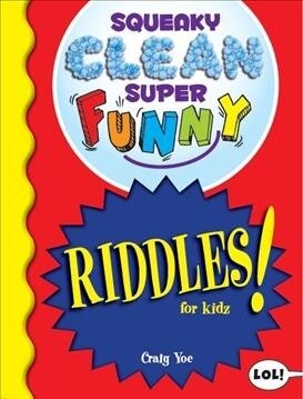Squeaky Clean Super Funny Riddles for Kidz: (things to Do at Home, Learn to Read, Jokes & Riddles for Kids) (Paperback)