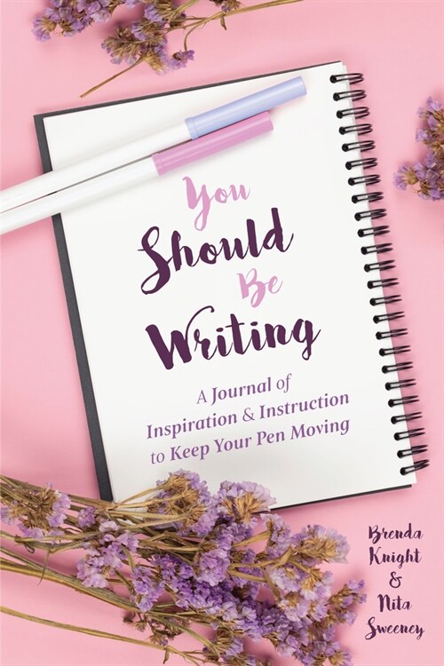 You Should Be Writing: A Journal of Inspiration & Instruction to Keep Your Pen Moving (Gift for writers) (Paperback)