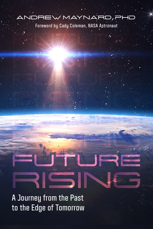 Future Rising: A Journey from the Past to the Edge of Tomorrow (Future of Humanity, Social Aspects of Technology) (Hardcover)