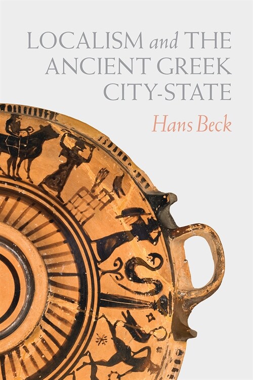 Localism and the Ancient Greek City-state (Paperback)