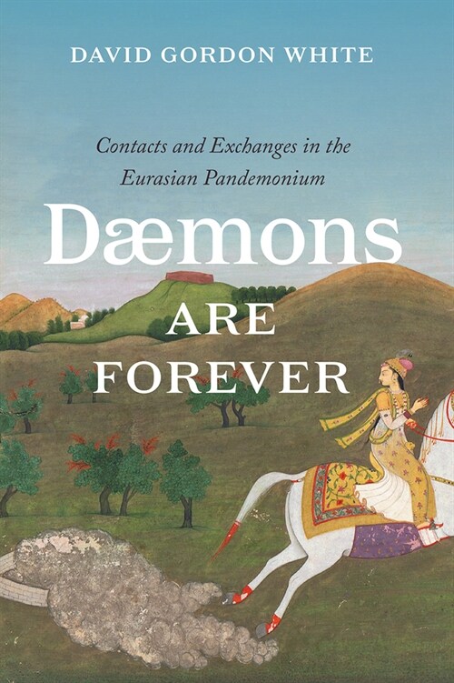 Daemons Are Forever: Contacts and Exchanges in the Eurasian Pandemonium (Paperback)