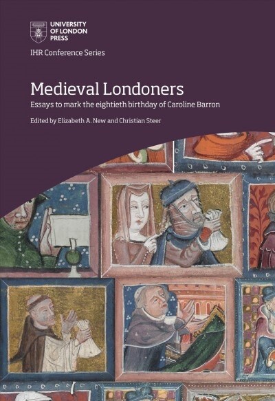 Medieval Londoners: essays to mark the eightieth birthday of Caroline M. Barron (Hardcover)