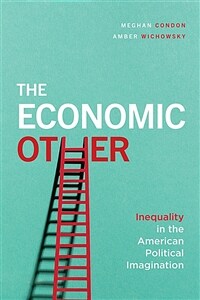 The economic other : inequality in the American political imagination