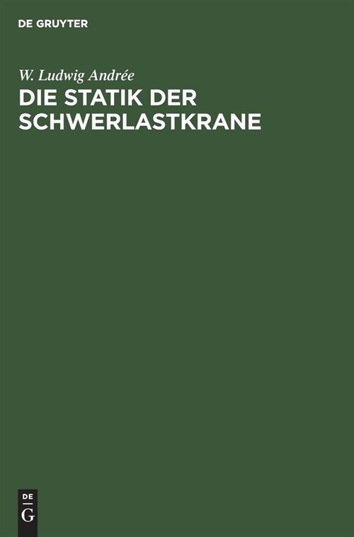 Die Statik Der Schwerlastkrane: Werft- Und Schwimmkrane Und Schwimmkranpontons (Hardcover, Reprint 2019)