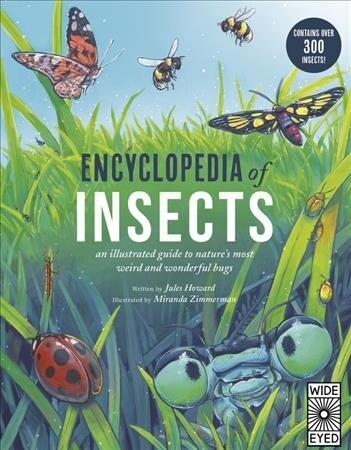 Encyclopedia of Insects : An Illustrated Guide to Natures Most Weird and Wonderful Bugs - Contains Over 300 Insects! (Hardcover)