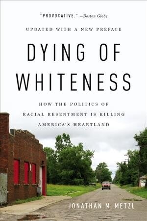 [중고] Dying of Whiteness: How the Politics of Racial Resentment Is Killing Americas Heartland (Paperback)