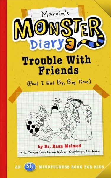 Marvins Monster Diary 3: Trouble with Friends (But I Get By, Big Time!) an St4 Mindfulness Book for Kids Volume 5 (Paperback)