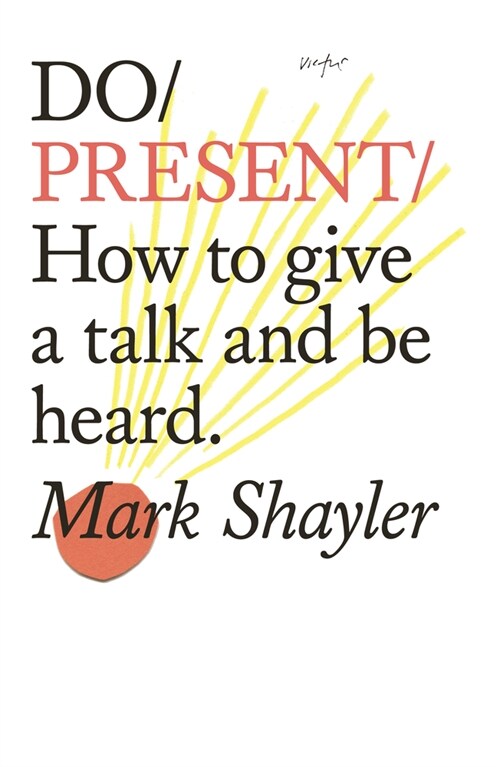 Do Present : How To Give A Talk And Be Heard (Paperback)