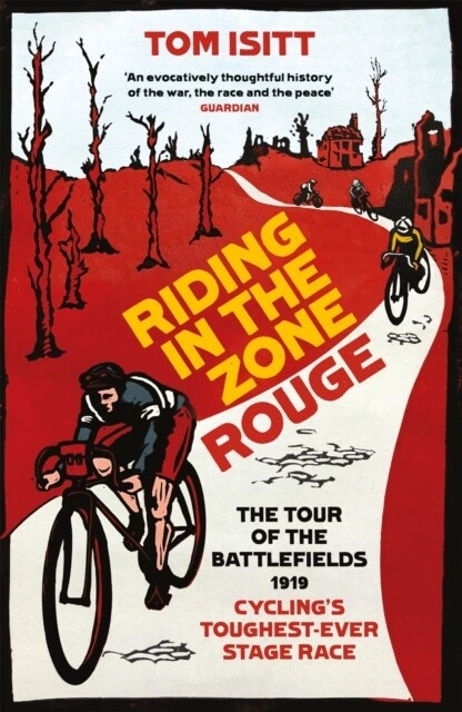 Riding in the Zone Rouge : The Tour of the Battlefields 1919 – Cyclings Toughest-Ever Stage Race (Paperback)