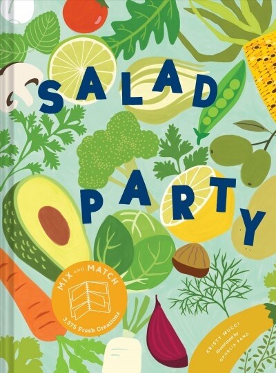 Salad Party: Mix and Match to Make 3,375 Fresh Creations (Salad Recipe Cookbook, Healthy Meal Prep Ideas) (Hardcover)