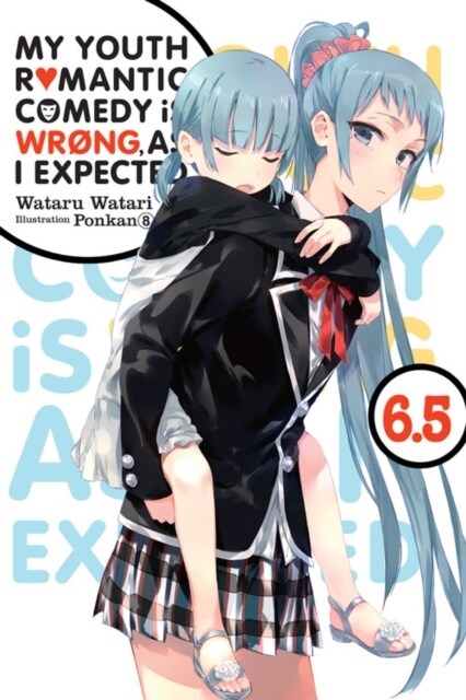 My Youth Romantic Comedy Is Wrong, as I Expected, Vol. 6.5 (Light Novel) (Paperback)
