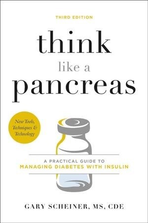 Think Like a Pancreas: A Practical Guide to Managing Diabetes with Insulin (Paperback, 3)