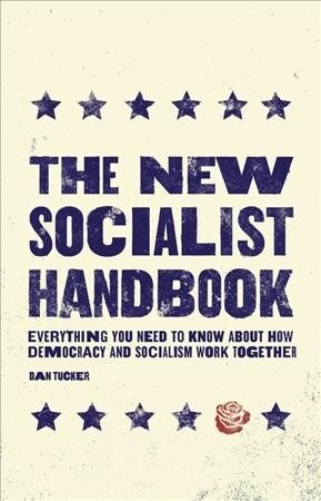 The New Socialist Handbook: Everything You Need to Know about Why It Matters Now (Paperback)