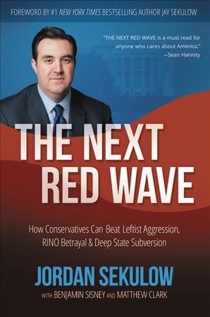 The Next Red Wave: How Conservatives Can Beat Leftist Aggression, RINO Betrayal & Deep State Subversion (Paperback)